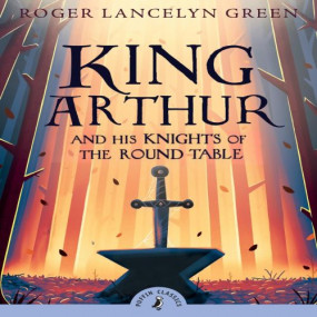 King Arther And Hisknight of The Round Table, Roger Lancelyn Green