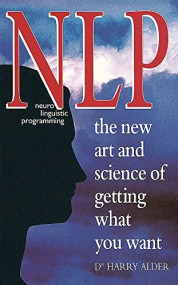 NLP the New Art and Science of Getting What You Want