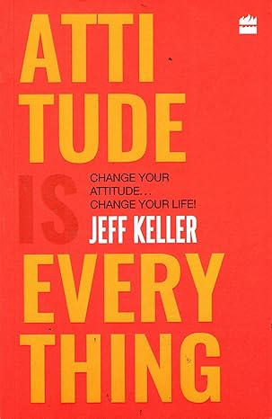 Attitude is every thing by Jeff Keller