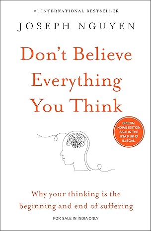Don’t believe every thing you think by Joseph Nguyen