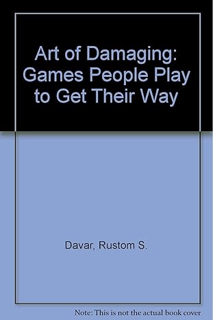 Art of Damaging: Games People Play to Get Their Way