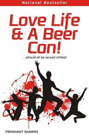 Love, Life & A Beer Can!, Prashant sharma
