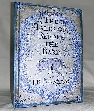 The tales of Beedle the Bard, J K Rowlings