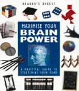 Maximise power your brain by Reader Digest