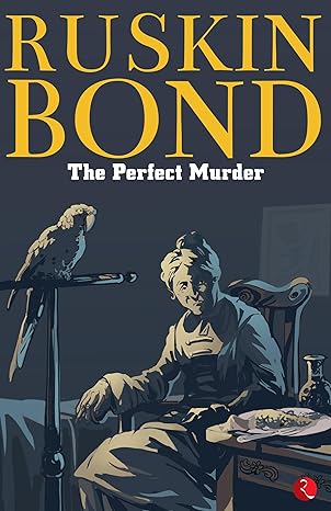 The Perfect Murder, Ruskin Bond