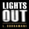 Lights out by L.Subramani