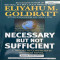 Necessary But Not Sufficient by Ekihayu M Goldratt