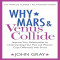Why Mars and Venus Collide: Improve Your Relationships john Gray