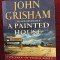 A PAINTED HOUSE, John Grisham